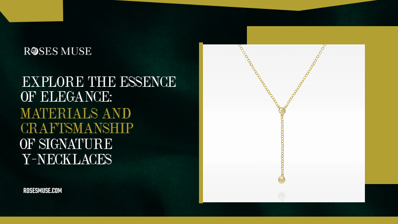 Discover Elegant Signature Y-Necklaces – Roses Muse Inc.